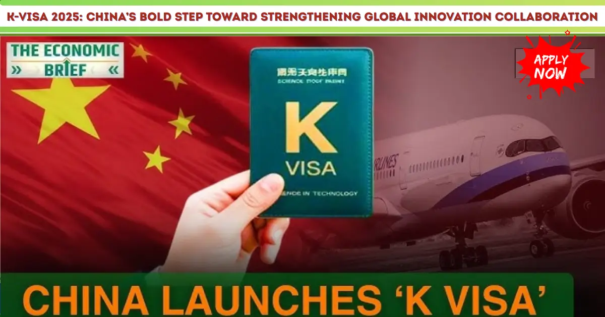K-Visa 2025 China’s Bold Step Toward Strengthening Global Innovation Collaboration